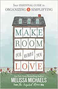 Make Room for What You Love: Your Essential Guide to Organizing and Simplifying | Amazon (US)