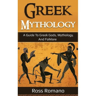 Greek Mythology - by  Ross Romano (Hardcover) | Target