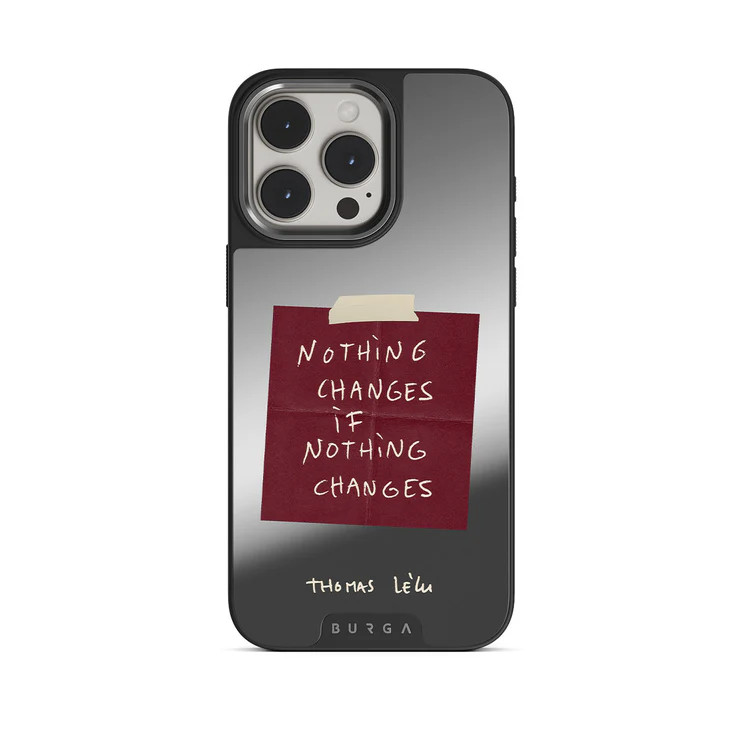 Nothing Changes - iPhone 15 Pro Case | BURGA