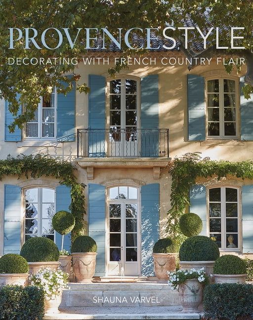 Provence Style: Decorating with French Country Flair (Hardcover) | Walmart (US)