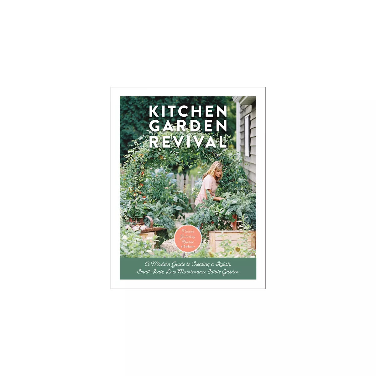 Kitchen Garden Revival - by  Nicole Johnsey Burke (Hardcover) | Target