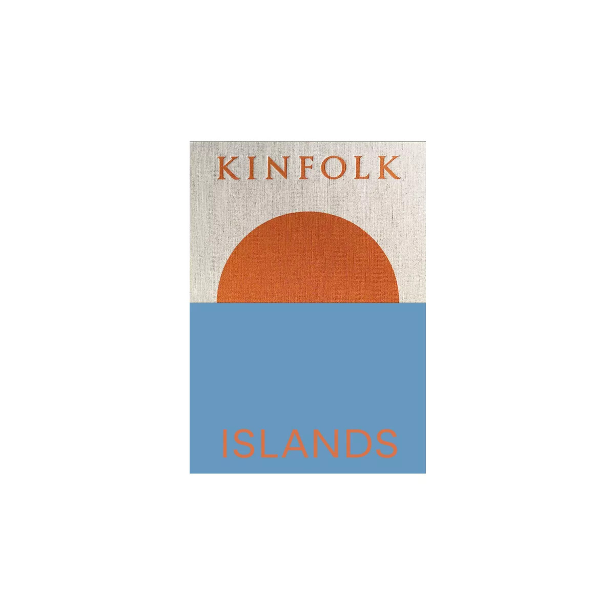 Kinfolk Islands - (Kinfolk Adventures) by  John Burns (Hardcover) | Target
