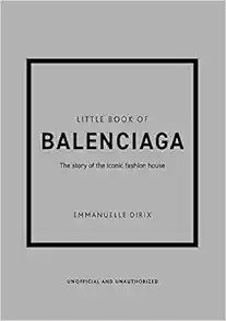 The Little Book of Balenciaga: The Story of the Iconic Fashion House (Little Books of Fashion, 12... | Amazon (US)