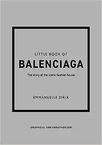 The Little Book of Balenciaga: The Story of the Iconic Fashion House (Little Books of Fashion, 12... | Amazon (US)