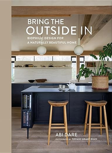 Bring the Outside In: Biophilic design for a naturally beautiful home      Hardcover – October ... | Amazon (US)