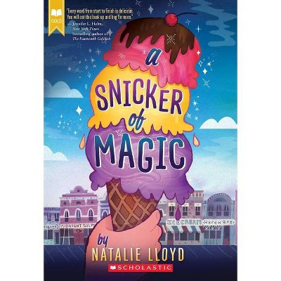 A Snicker of Magic (Scholastic Gold) - by  Natalie Lloyd (Paperback) | Target