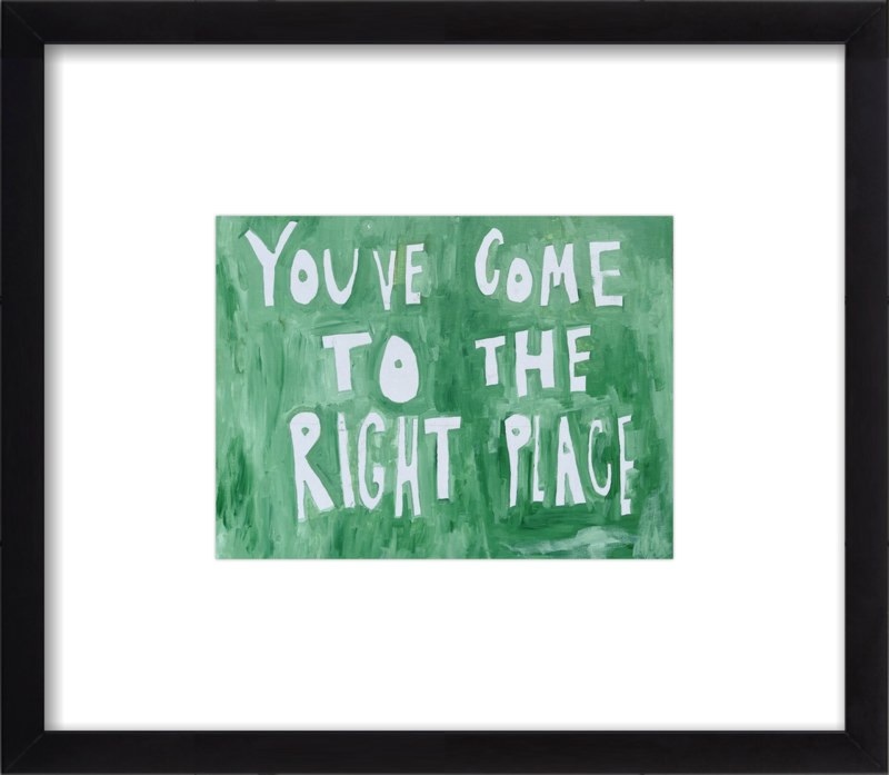 You've Come to the Right Place | Artfully Walls