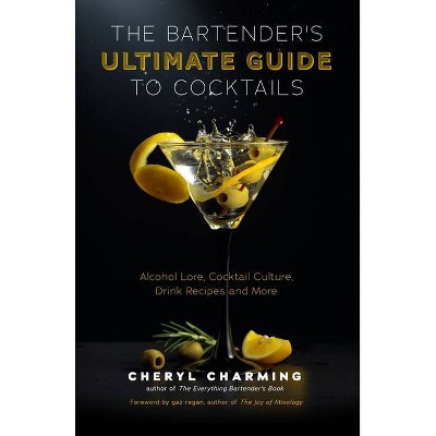 The Bartender's Ultimate Guide to Cocktails - by  Cheryl Charming (Hardcover) | Target