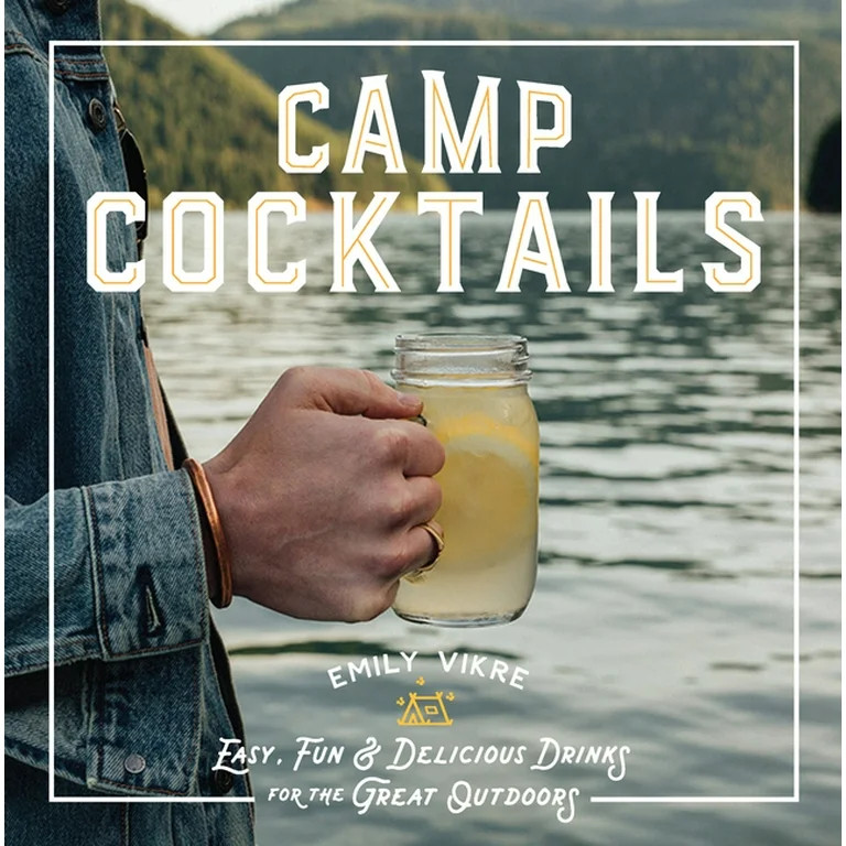 Great Outdoor Cooking: Camp Cocktails : Easy, Fun, and Delicious Drinks for the Great Outdoors (H... | Walmart (US)