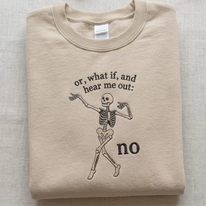 Embroidered Or What If Hear Me Out No Shirt, Funny Skeleton Shirt, Sarcastic Dark Humor Sweatshir... | Etsy (Global)