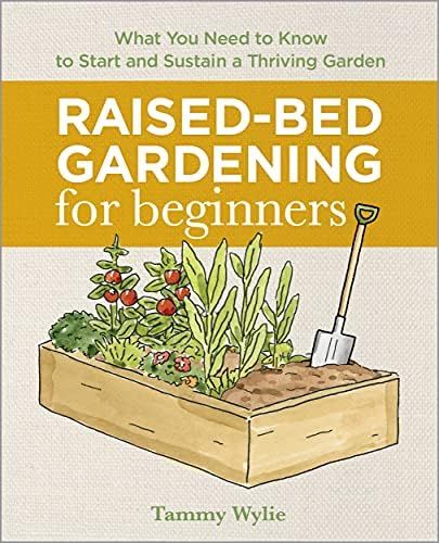Raised-Bed Gardening for Beginners: Everything You Need to Know to Start and Sustain a Thriving Gard | Amazon (US)