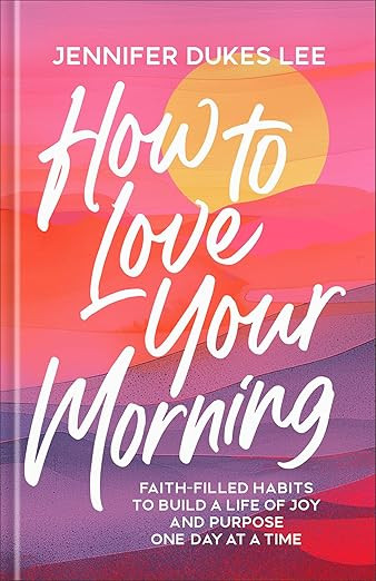 How to Love Your Morning: Faith-Filled Habits to Build a Life of Joy and Purpose One Day at a Tim... | Amazon (US)
