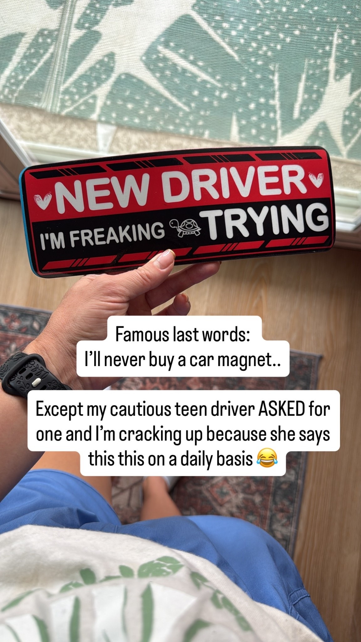 Famous last words: 
I’ll never buy a car magnet..

Except my cautious teen driver ASKED for one and I’m cracking up because she says this this on a daily basis 😂