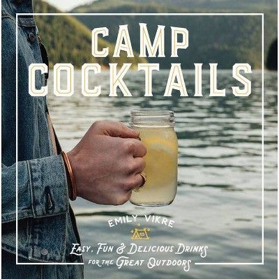Camp Cocktails - (Great Outdoor Cooking) by  Emily Vikre (Hardcover) | Target