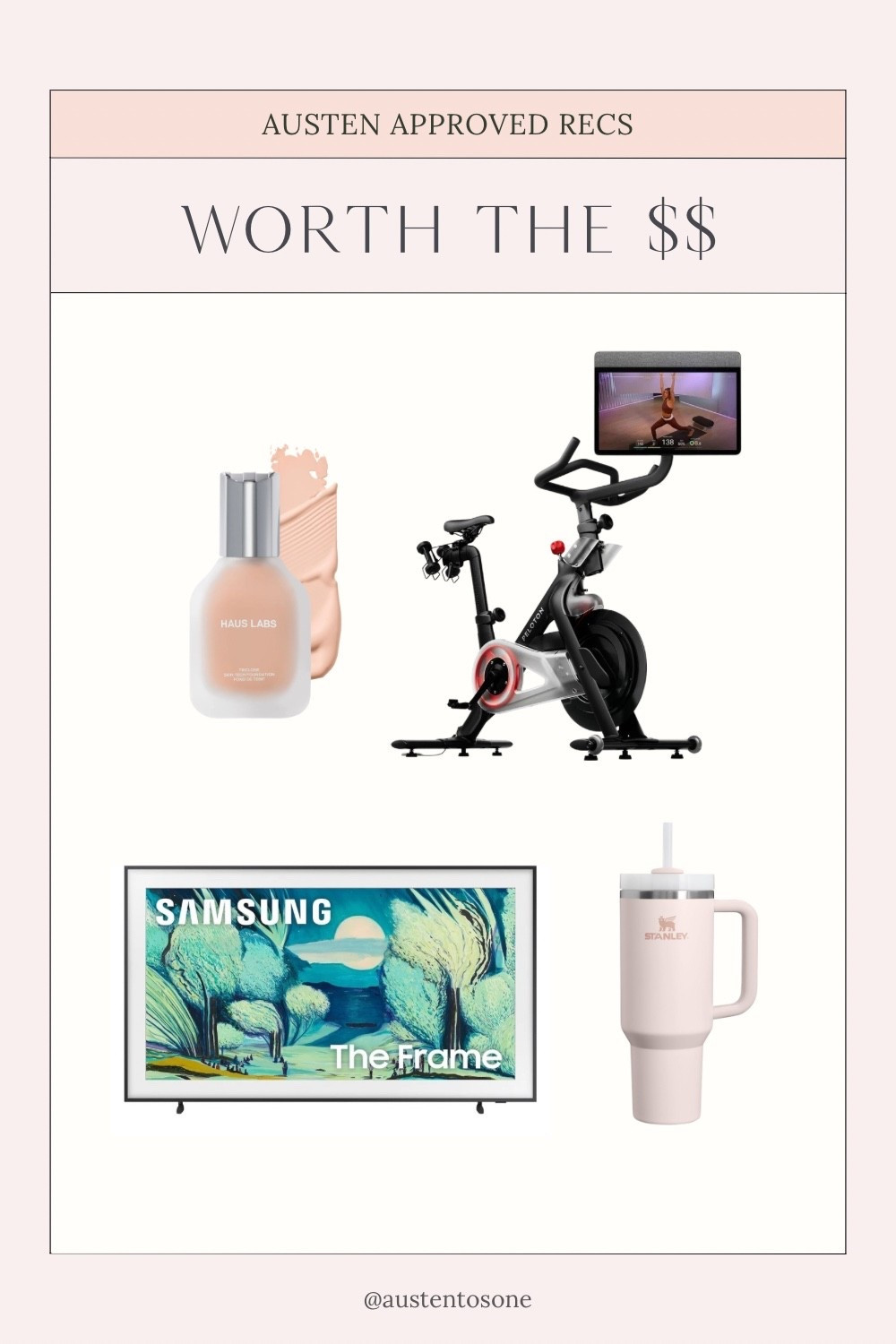 Things that I think are worth the money! My Haus labs foundation, our peloton bike, Samsung frame TV, and my Stanley cup.