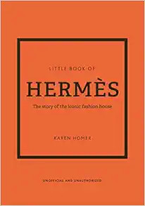 The Little Book of Hermès: The Story of the Iconic Fashion House (Little Books of Fashion, 14)  ... | Amazon (US)