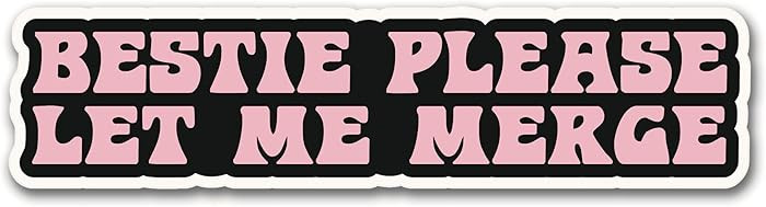 | Bestie Please Let Me Merge Bumper Sticker - Strong Adhesive, Waterproof and UV Resistant. Size ... | Amazon (US)