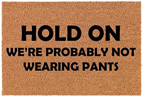 Coir Doormat Front Door Mat New Home Closing Housewarming Gift Hold On We're Probably Not Wearing... | Amazon (US)