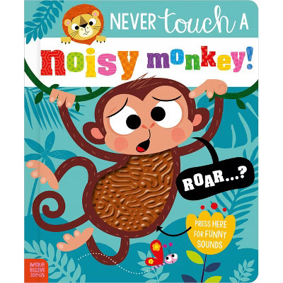 Never Touch a Noisy Monkey! - by  Make Believe Ideas (Board Book) | Target