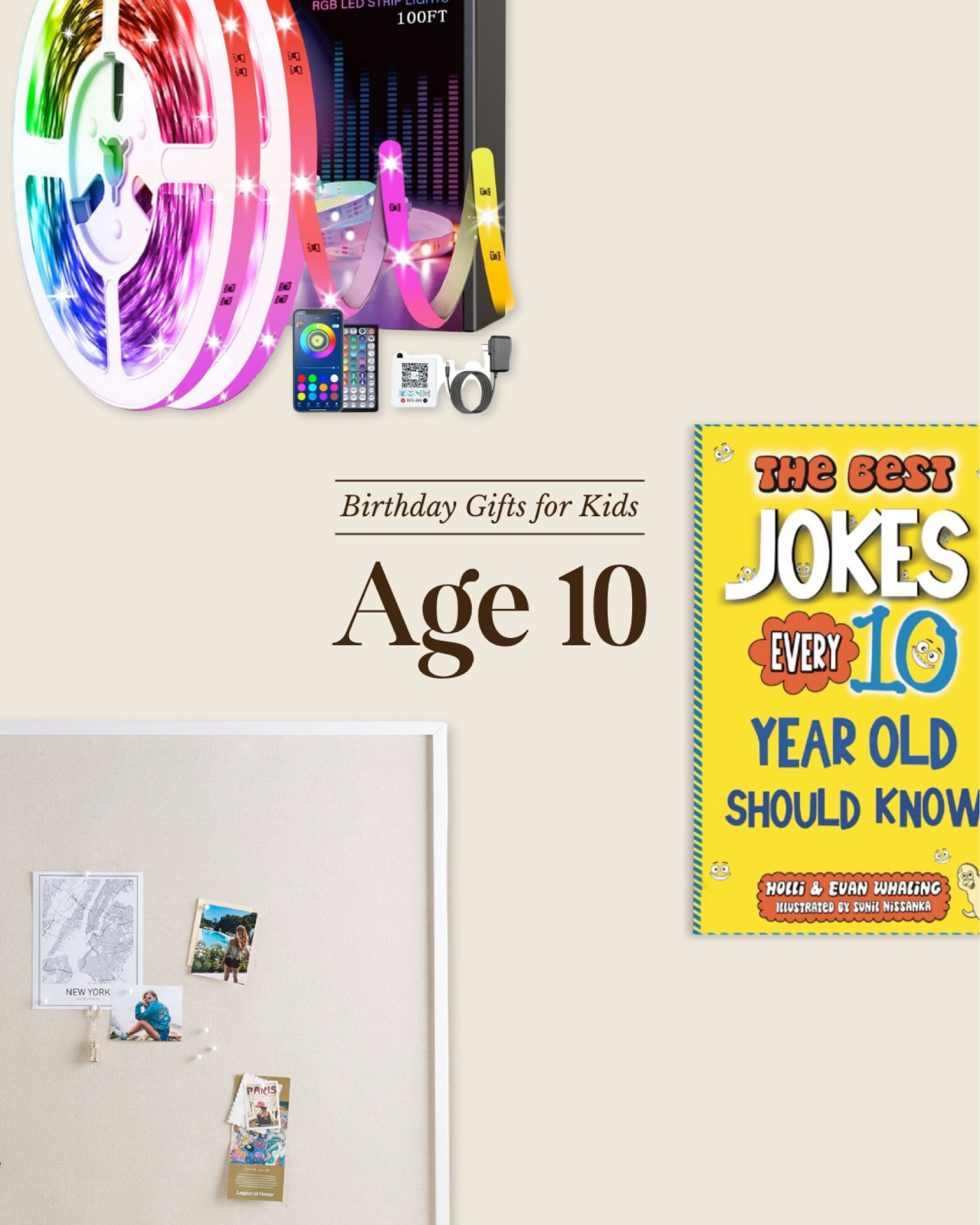 Birthday gifts for kids: age 10 - find the full guide at ChrisLovesJulia.com 

LED lights, bulletin board, kids joke book

#LTKFamily #LTKGiftGuide #LTKKids