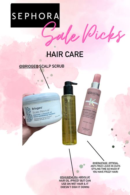 @sephora sale hair picks 
Briogeo scalp revival scrub 
Shu uemera hair oil 
Kerastase anti-frizz leave in 

#LTKbeauty #LTKfindsunder100 #LTKxSephora