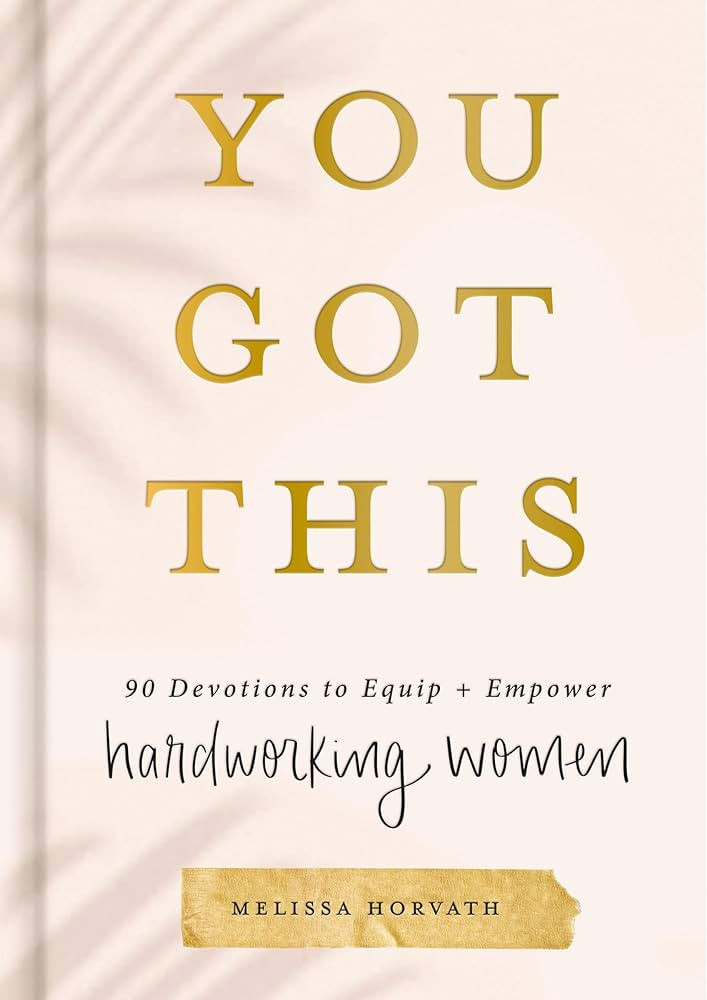 You Got This: 90 Devotions to Equip and Empower Hardworking Women (A 90-Day Devotional) The Perfe... | Amazon (US)