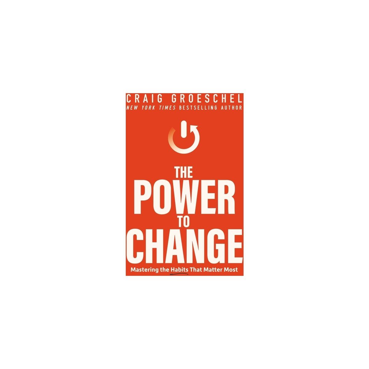 The Power to Change - by  Craig Groeschel (Hardcover) | Target