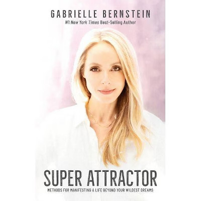 Super Attractor - by  Gabrielle Bernstein (Hardcover) | Target