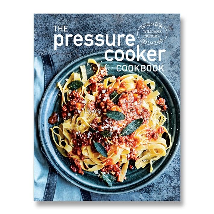 Williams Sonoma Test Kitchen Pressure Cooker Cookbook | Williams-Sonoma