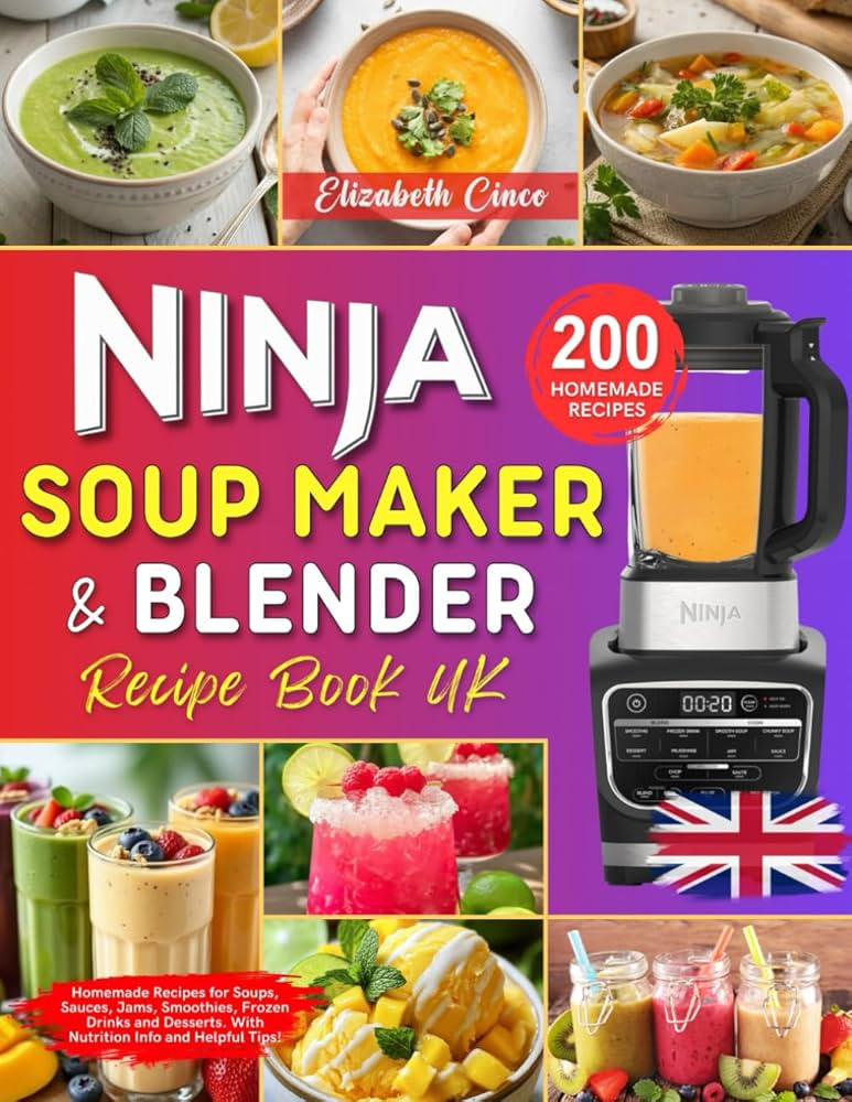 Ninja Soup Maker and Blender Recipe Book UK: 200 Homemade Recipes for Soups, Sauces, Jams, Smooth... | Amazon (UK)