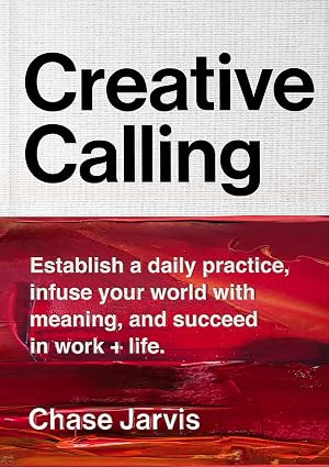 Creative Calling: Establish a Daily Practice, Infuse Your World with Meaning, and Succeed in Work... | Amazon (US)