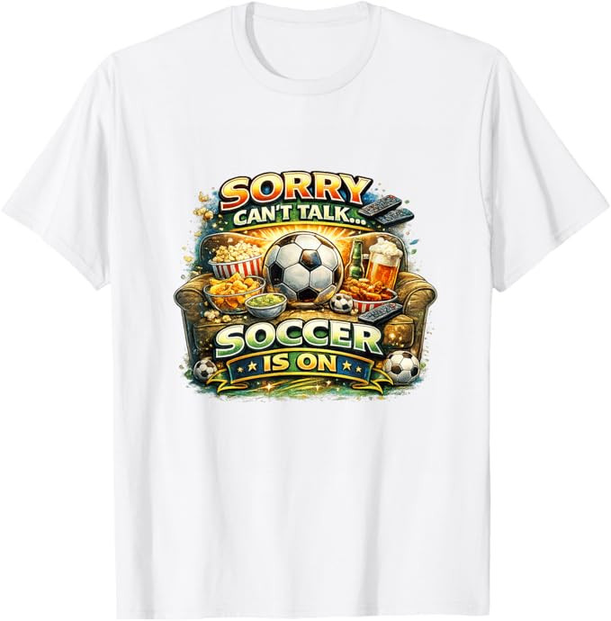 Sorry Can’t Talk Soccer is On Funny Fan Game Day T-Shirt | Amazon (US)
