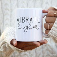 Vibrate Higher Mug, Consciousness, Good Vibes, Manifestation, Law Of Attraction, Good Energy, Positi | Etsy (US)