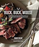 Buck, Buck, Moose: Recipes and Techniques for Cooking Deer, Elk, Moose, Antelope and Other Antlered  | Amazon (US)