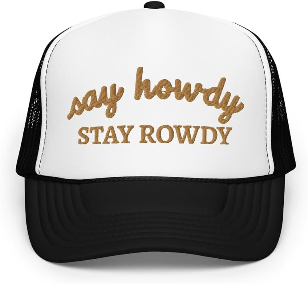 Say Howdy Stay Rowdy Hat Funny Saying (Embroidered Foam Trucker hat) | Amazon (US)