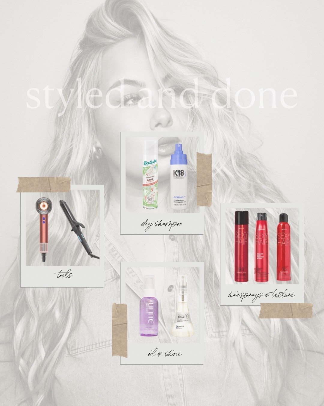 what my hair eats weekly, STYLED AND DONE!! 

Dyson nural blow dryer
Bioionic long barrel curling iron
Batiste dry shampoo
K18 dry shampoo
Big sexy hair big fun raiser hairsprays
Unite uoil 
Nature lab oil and shine mist

Hair routine, what my hair eats, blonde hair routine, styling my hair, must have hair products.

#LTKgrwm #LTKMidsize #LTKBeauty