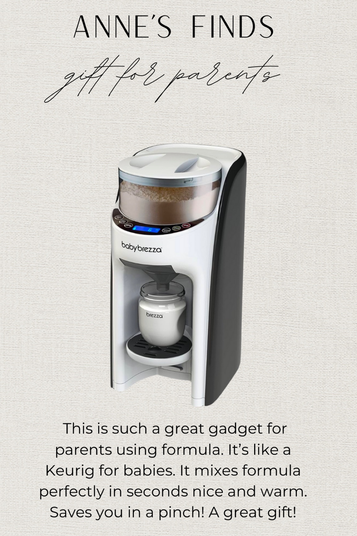 Great gift for moms to be! This machine mixes formula in seconds and gets it to a perfect warm temperature! It’s like a Keurig for babies and so perfect for twin moms like me who sometimes have to supplement with formula! 

A great holiday gift for parents since a lot of moms don’t think of this for their registry if they plan on breastfeeding. An awesome item to put on your baby registry if you think you might have to combo feed!

#LTKBump #LTKGiftGuide #LTKBaby