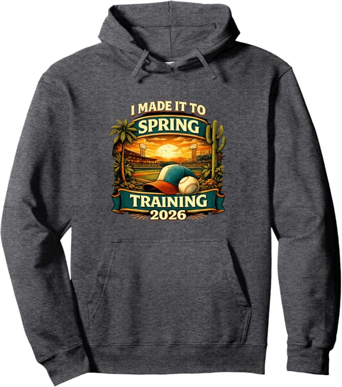 I Made It To Spring Training Baseball Is Back 2026 Pullover Hoodie | Amazon (US)