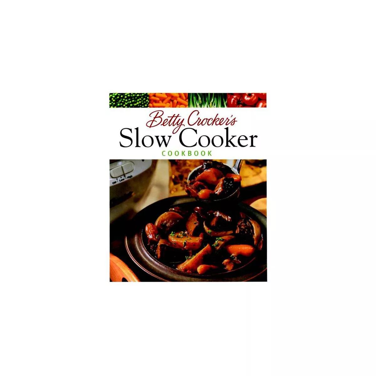 Betty Crocker's Slow Cooker Cookbook - (Betty Crocker Cooking) (Hardcover) | Target