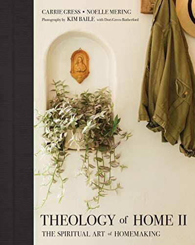 Theology of Home II: The Spiritual Art of Homemaking: Gress PhD, Carrie, Mering, Noelle: 97815051... | Amazon (US)