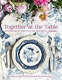 Together at the Table: Entertaining at home with the creators of Juliska | Amazon (US)