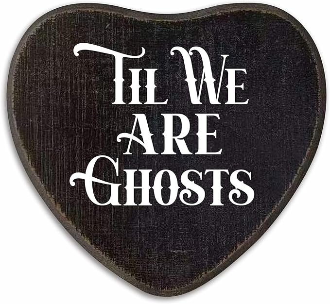 Til We Are Ghosts - Gothic Wooden Wall Art - 6 X 5 Inch Heart-Shaped Wood Plaque With A Hook On B... | Amazon (US)