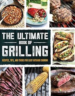 The Ultimate Book of Grilling: Recipes, Tips, and Tricks for Easy Outdoor Cooking | Amazon (US)