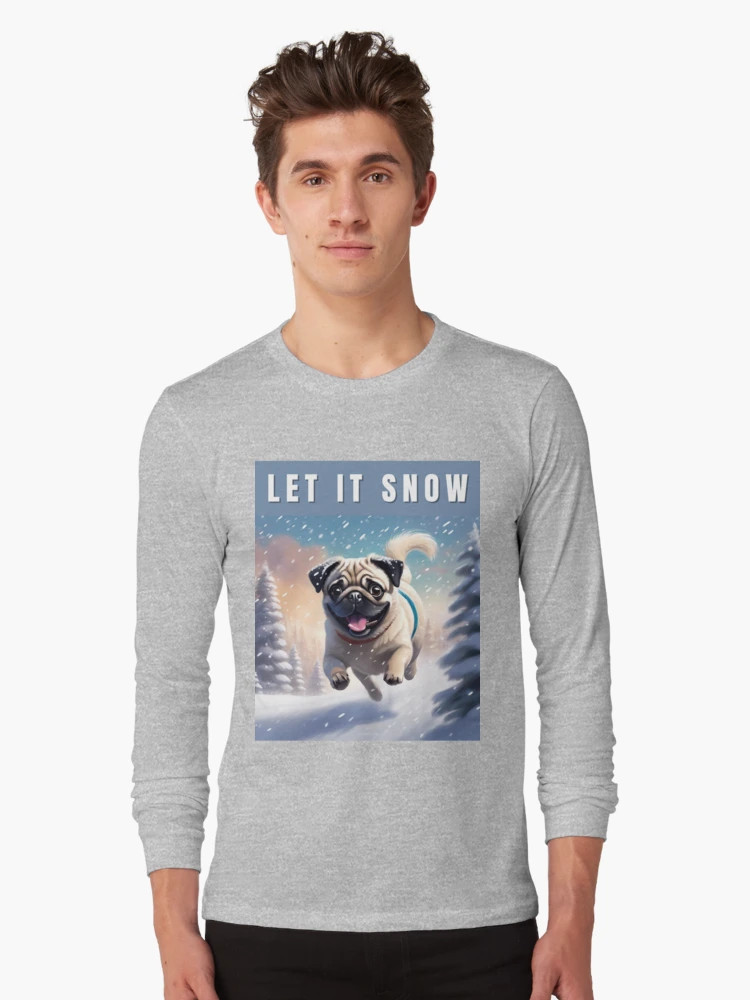 Snow Fawn Pug - Let it Snow Long Sleeve T-Shirt | Redbubble (US)