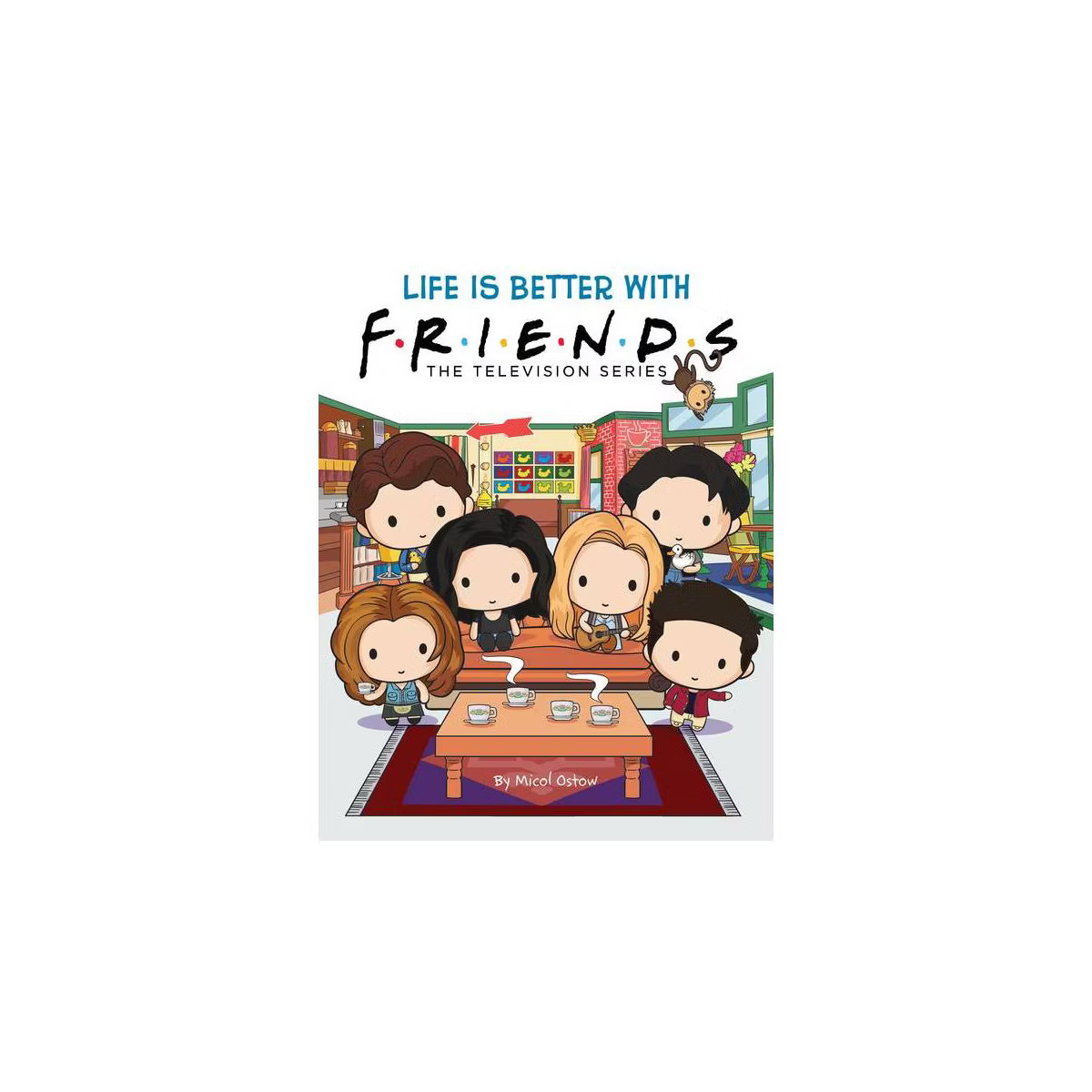 Life Is Better with Friends (Friends Picture Book) (Media Tie-In) - by Micol Ostow (Hardcover) | Target