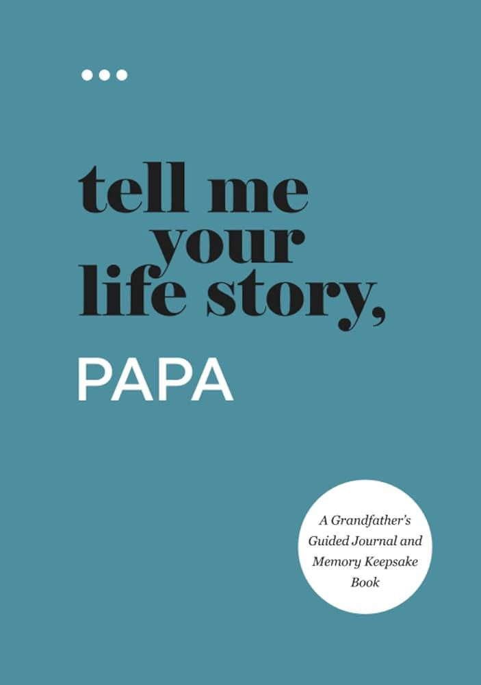 Tell Me Your Life Story, Papa: A Grandfather’s Guided Journal and Memory Keepsake Book (Tell Me... | Amazon (US)