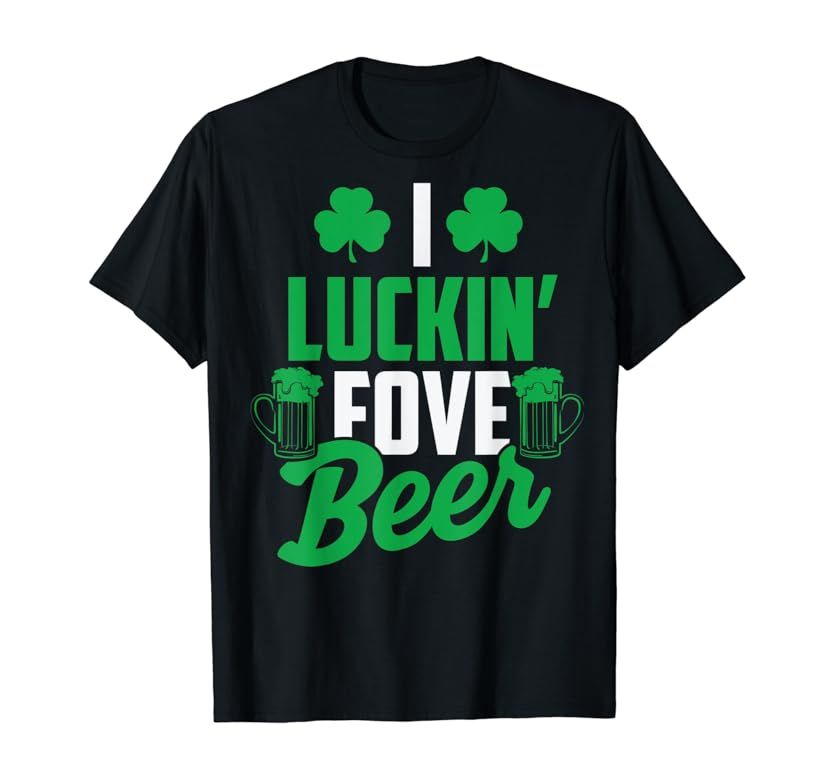I Luckin' Fove Beer Shirt - Funny St. Patty's Day Tee | Amazon (US)