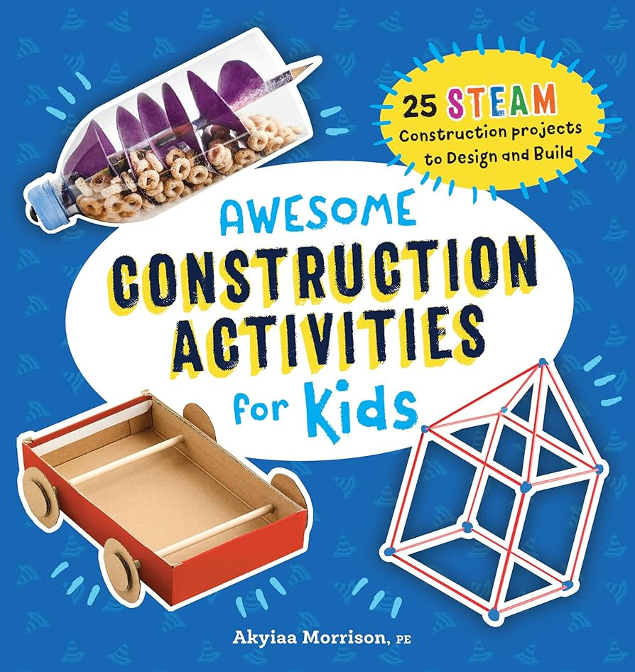 Awesome Construction Activities for Kids: 25 STEAM Construction Projects to Design and Build (Awe... | Amazon (US)