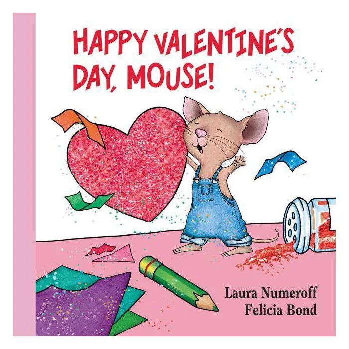 Happy Valentine's Day, Mouse! - (If You Give...) by  Laura Joffe Numeroff (Board Book) | Target