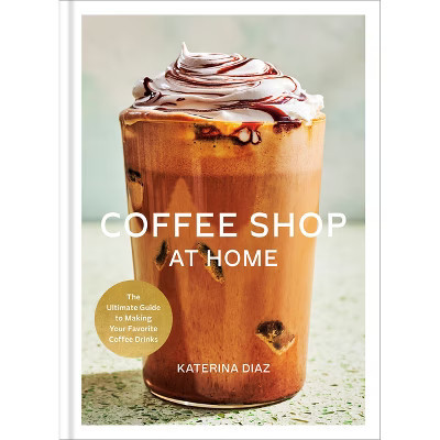 Coffee Shop at Home - by  Katerina Diaz (Hardcover) | Target